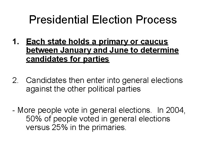 Presidential Election Process 1. Each state holds a primary or caucus between January and