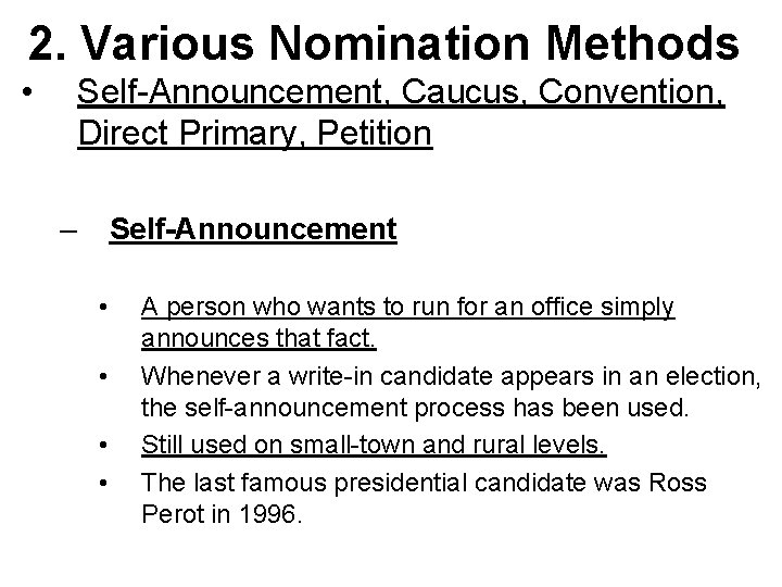 2. Various Nomination Methods • Self-Announcement, Caucus, Convention, Direct Primary, Petition – Self-Announcement •