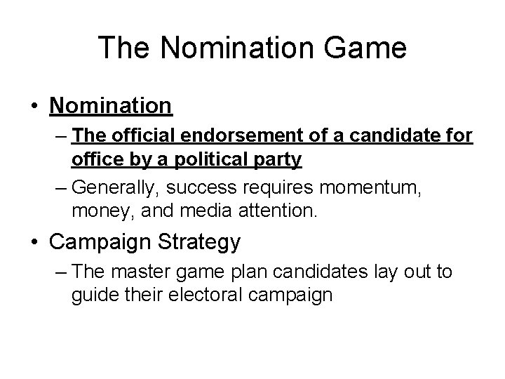 The Nomination Game • Nomination – The official endorsement of a candidate for office