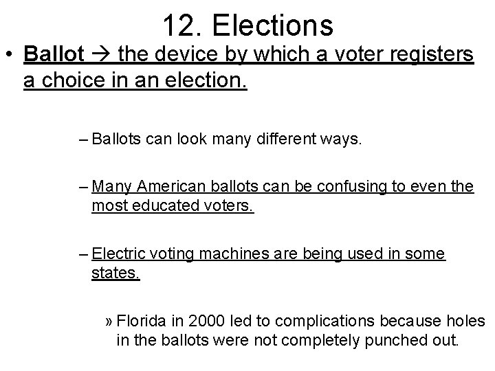 12. Elections • Ballot the device by which a voter registers a choice in