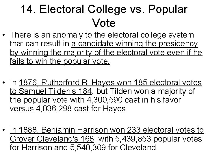 14. Electoral College vs. Popular Vote • There is an anomaly to the electoral