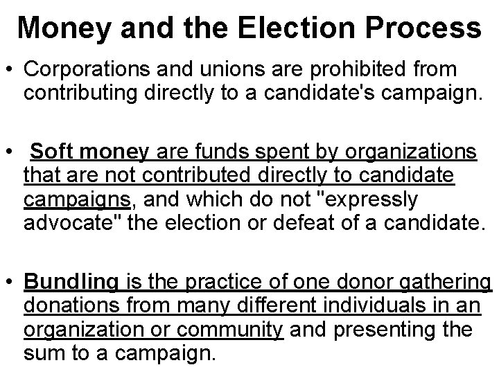 Money and the Election Process • Corporations and unions are prohibited from contributing directly