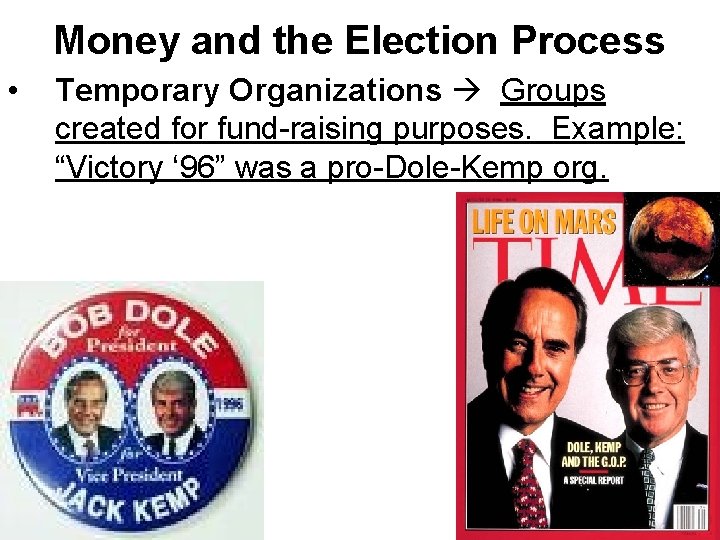 Money and the Election Process • Temporary Organizations Groups created for fund-raising purposes. Example: