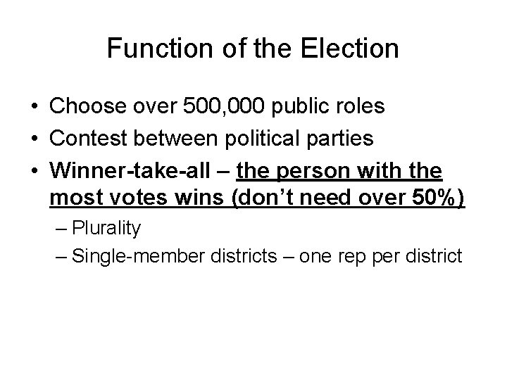 Function of the Election • Choose over 500, 000 public roles • Contest between