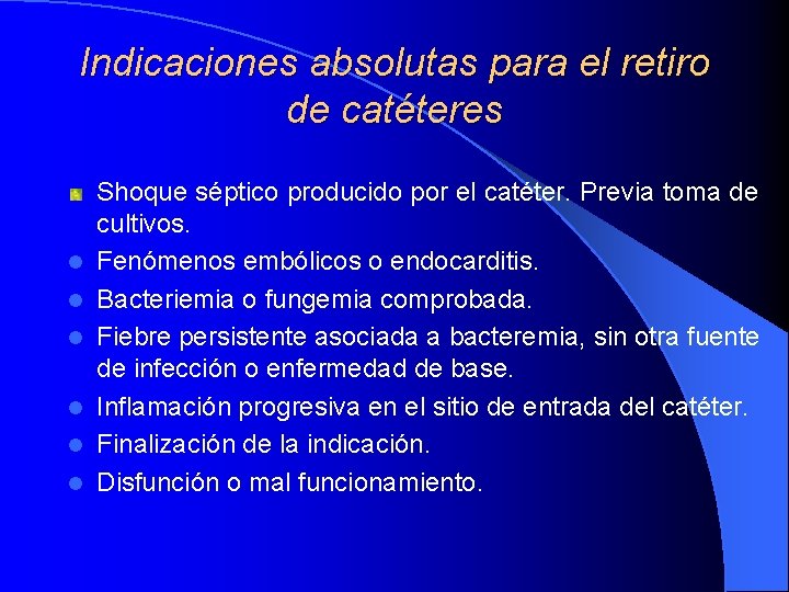 Indicaciones absolutas para el retiro de catéteres l l l Shoque séptico producido por Indicaciones absolutas para el retiro de catéteres l l l Shoque séptico producido por