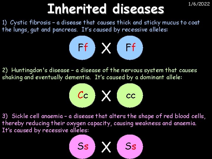 Inherited diseases 1/6/2022 1) Cystic fibrosis – a disease that causes thick and sticky