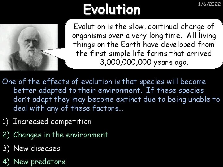 Evolution 1/6/2022 Evolution is the slow, continual change of organisms over a very long