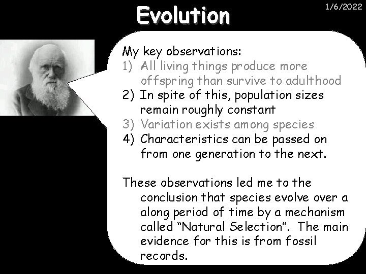 Evolution 1/6/2022 My key observations: 1) All living things produce more offspring than survive