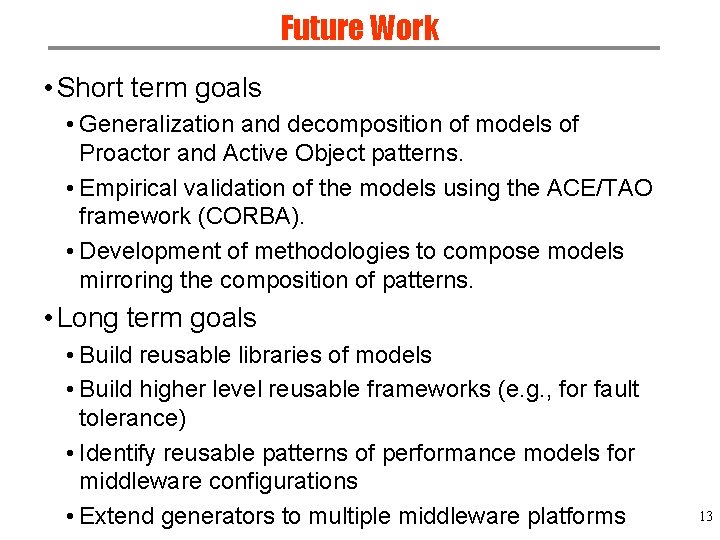 Future Work • Short term goals • Generalization and decomposition of models of Proactor