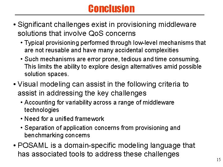 Conclusion • Significant challenges exist in provisioning middleware solutions that involve Qo. S concerns