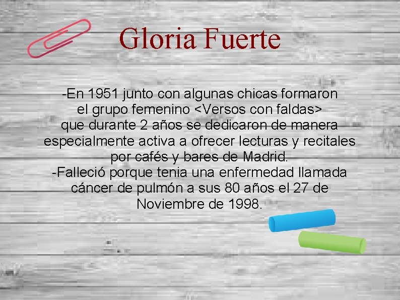 Gloria Fuerte -En 1951 junto con algunas chicas formaron el grupo femenino <Versos con