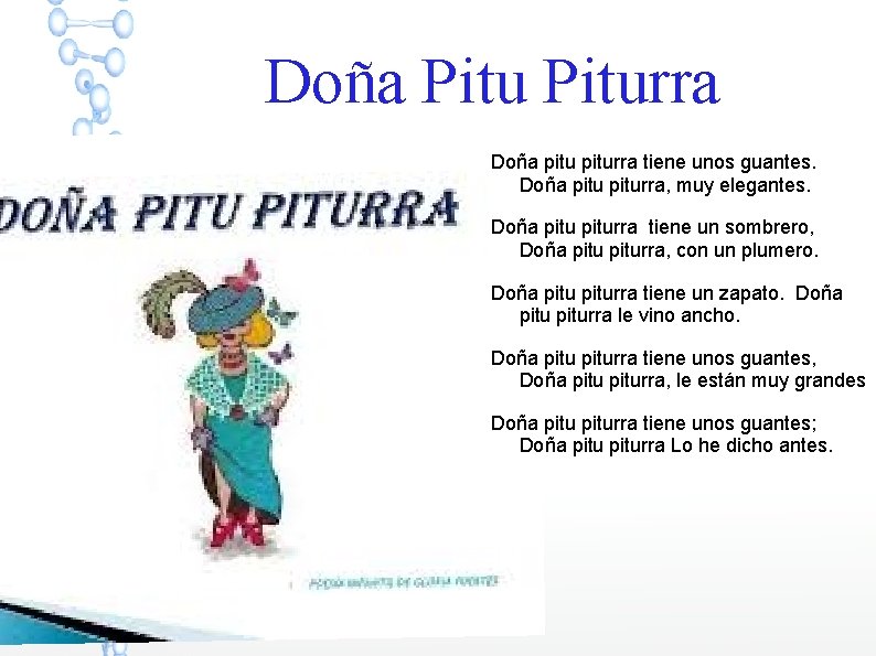 Doña Piturra Doña piturra tiene unos guantes. Doña piturra, muy elegantes. Doña piturra tiene