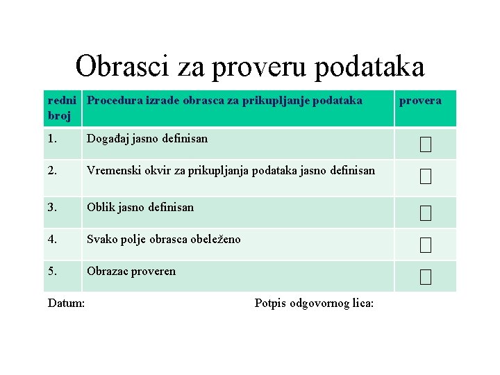 Obrasci za proveru podataka redni Procedura izrade obrasca za prikupljanje podataka broj 1. Događaj Obrasci za proveru podataka redni Procedura izrade obrasca za prikupljanje podataka broj 1. Događaj