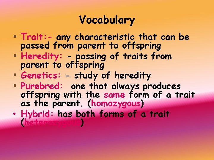 Vocabulary § Trait: - any characteristic that can be passed from parent to offspring