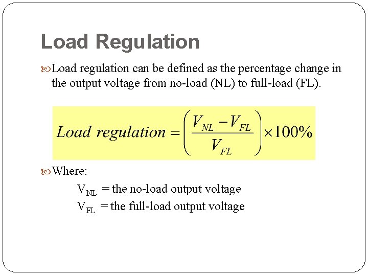 Load Regulation Load regulation can be defined as the percentage change in the output