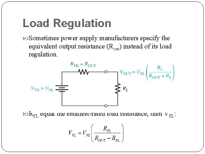 Load Regulation Sometimes power supply manufacturers specify the equivalent output resistance (Rout) instead of