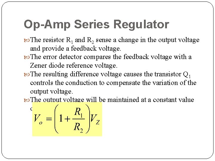 Op-Amp Series Regulator The resistor R 1 and R 2 sense a change in