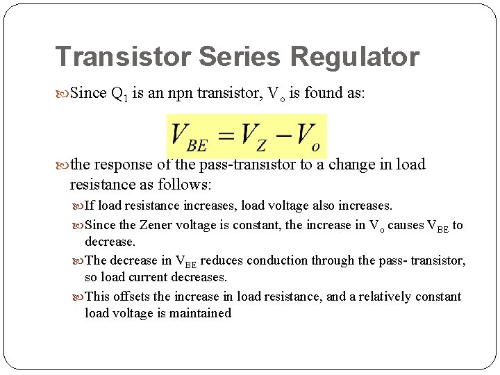 Transistor Series Regulator Since Q 1 is an npn transistor, Vo is found as: