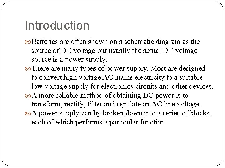 Introduction Batteries are often shown on a schematic diagram as the source of DC