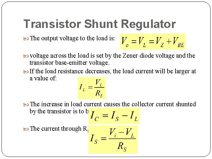 Transistor Shunt Regulator The output voltage to the load is: voltage across the load