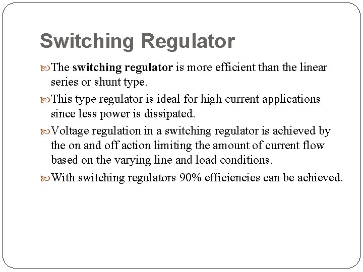 Switching Regulator The switching regulator is more efficient than the linear series or shunt
