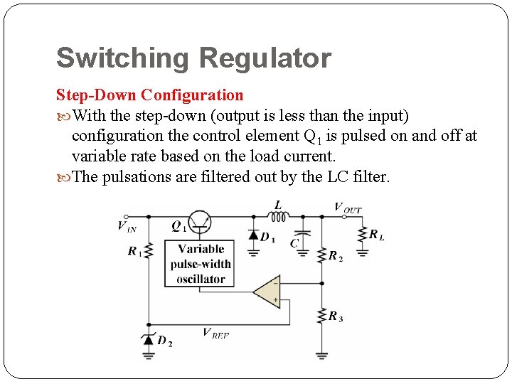 Switching Regulator Step-Down Configuration With the step-down (output is less than the input) configuration