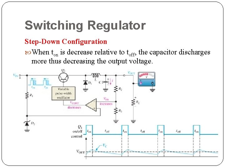 Switching Regulator Step-Down Configuration When ton is decrease relative to toff, the capacitor discharges