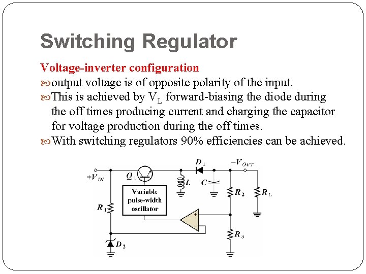Switching Regulator Voltage-inverter configuration output voltage is of opposite polarity of the input. This