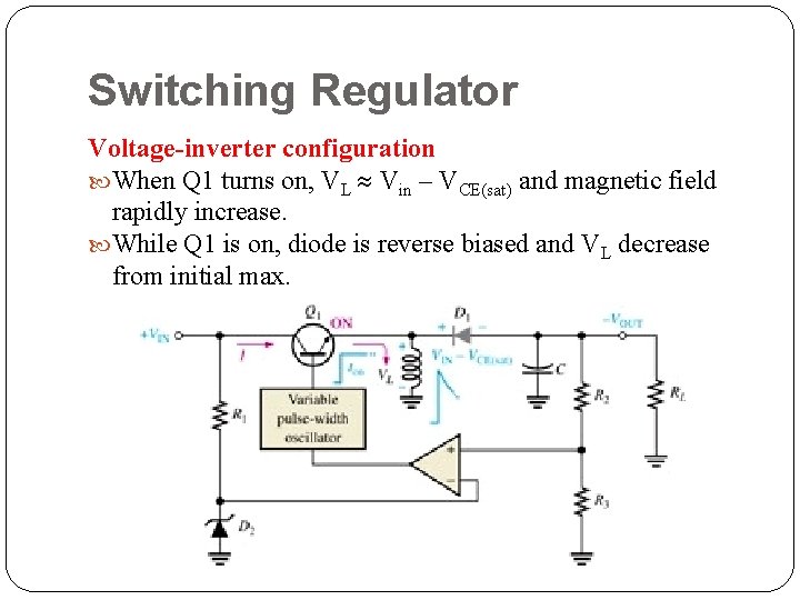 Switching Regulator Voltage-inverter configuration When Q 1 turns on, VL Vin – VCE(sat) and