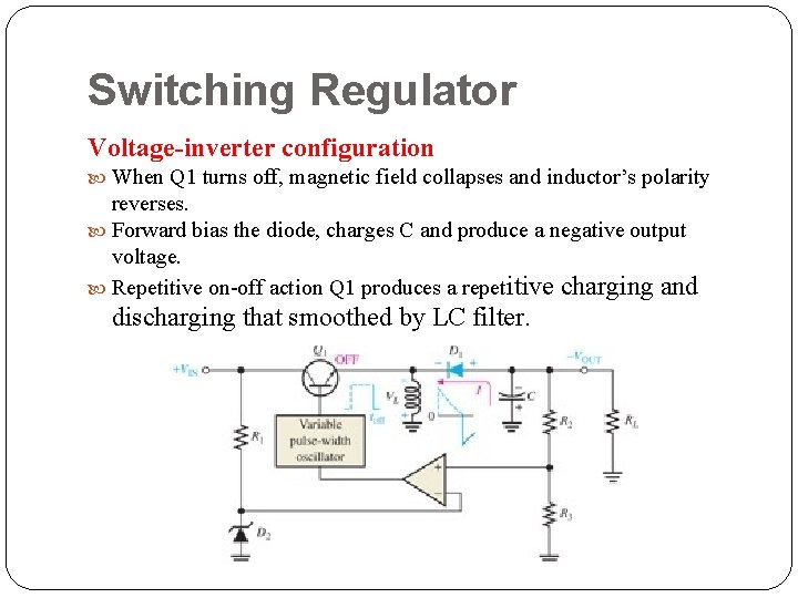 Switching Regulator Voltage-inverter configuration When Q 1 turns off, magnetic field collapses and inductor’s