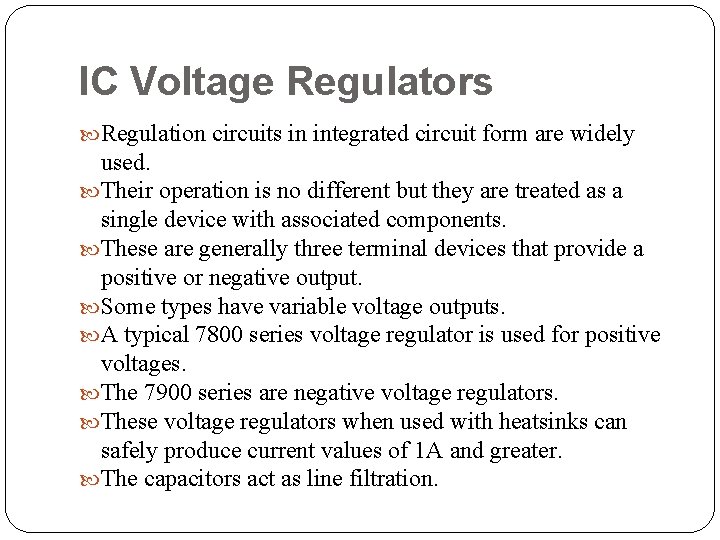 IC Voltage Regulators Regulation circuits in integrated circuit form are widely used. Their operation