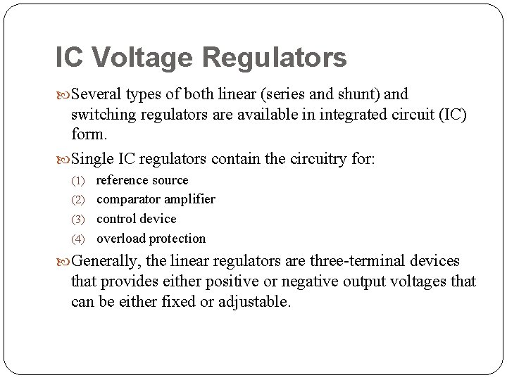 IC Voltage Regulators Several types of both linear (series and shunt) and switching regulators