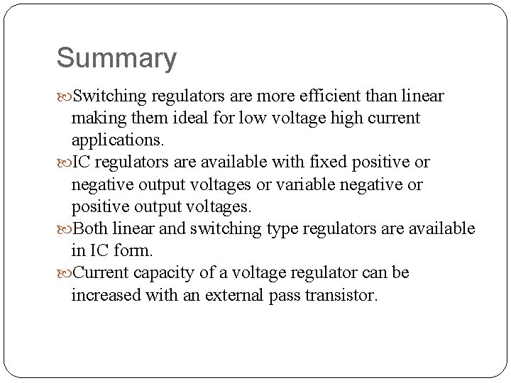 Summary Switching regulators are more efficient than linear making them ideal for low voltage