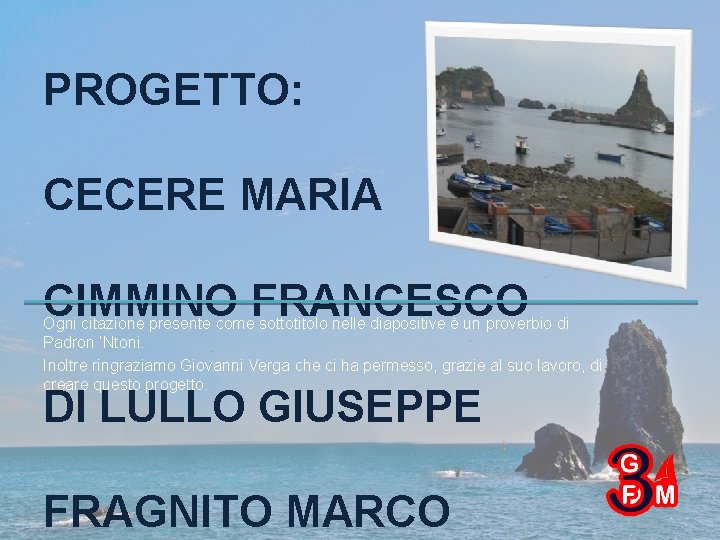 PROGETTO: CECERE MARIA CIMMINO FRANCESCO Ogni citazione presente come sottotitolo nelle diapositive è un