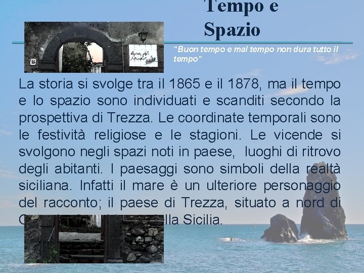 Tempo e Spazio “Buon tempo e mal tempo non dura tutto il tempo” La