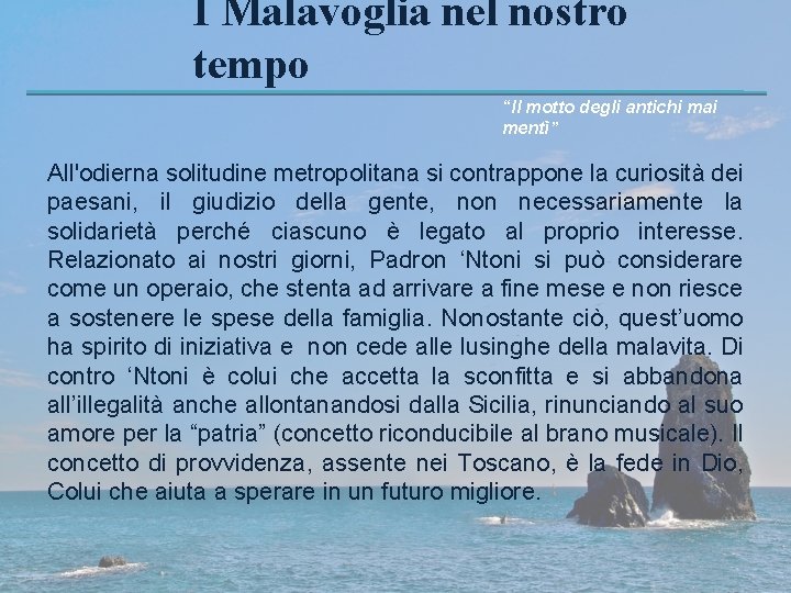 I Malavoglia nel nostro tempo “Il motto degli antichi mai mentì” All'odierna solitudine metropolitana