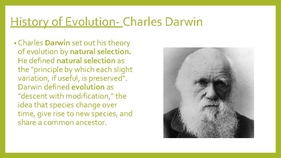 History of Evolution- Charles Darwin • Charles Darwin set out his theory of evolution