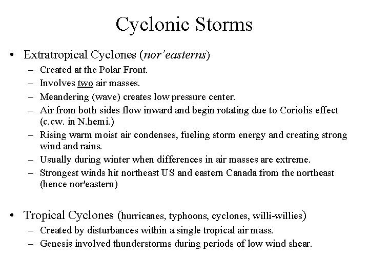 Cyclonic Storms • Extratropical Cyclones (nor’easterns) – – Created at the Polar Front. Involves