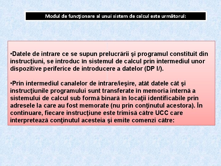 Modul de funcţionare al unui sistem de calcul este următorul: • Datele de intrare