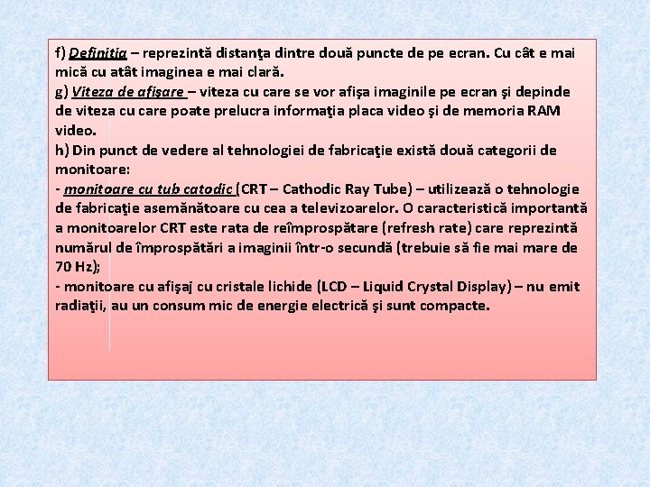 f) Definiţia – reprezintă distanţa dintre două puncte de pe ecran. Cu cât e