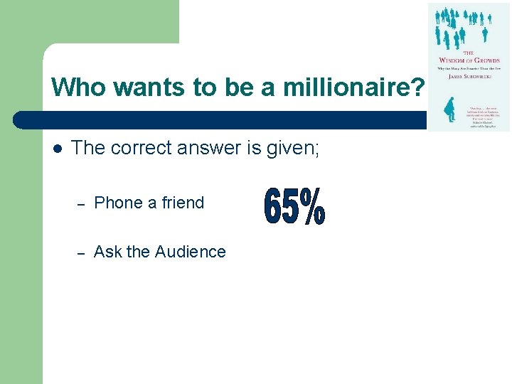 Who wants to be a millionaire? l The correct answer is given; – Phone