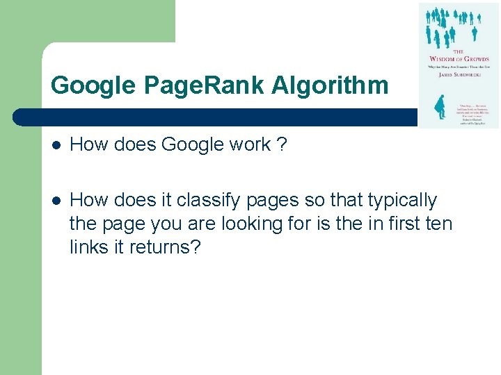 Google Page. Rank Algorithm l How does Google work ? l How does it