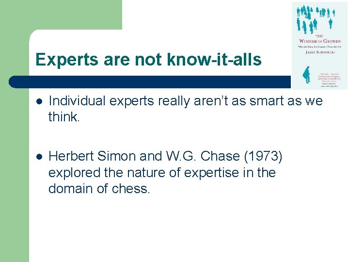 Experts are not know-it-alls l Individual experts really aren’t as smart as we think.