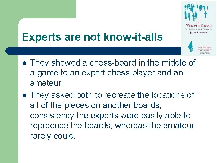 Experts are not know-it-alls l l They showed a chess-board in the middle of