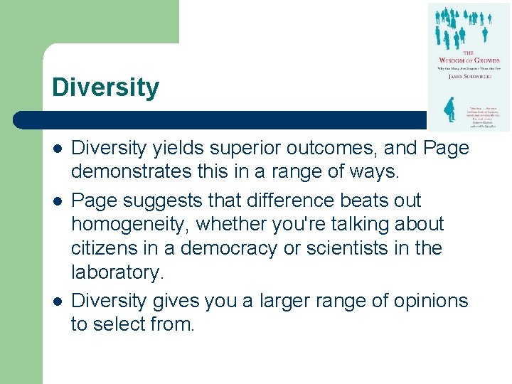 Diversity l l l Diversity yields superior outcomes, and Page demonstrates this in a