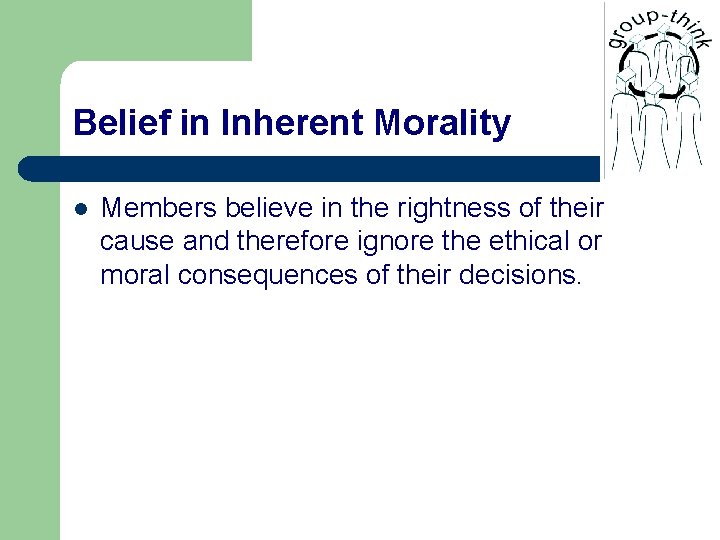 Belief in Inherent Morality l Members believe in the rightness of their cause and