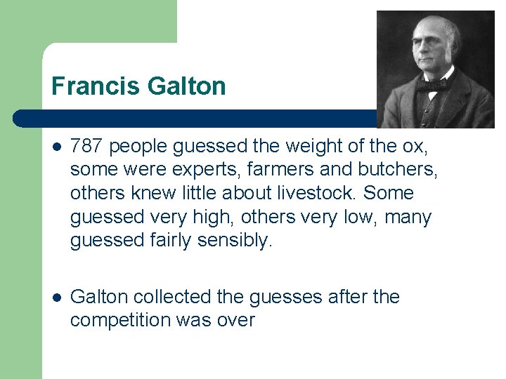 Francis Galton l 787 people guessed the weight of the ox, some were experts,