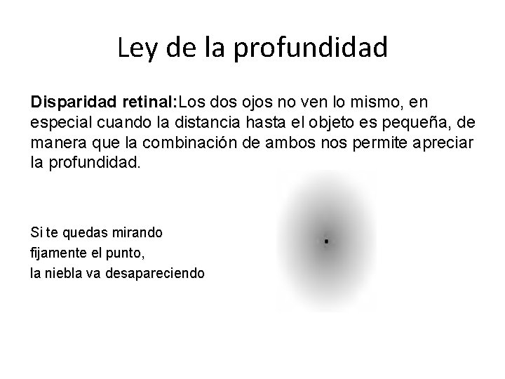Ley de la profundidad Disparidad retinal: Los dos ojos no ven lo mismo, en