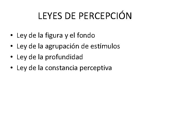 LEYES DE PERCEPCIÓN • • Ley de la figura y el fondo Ley de
