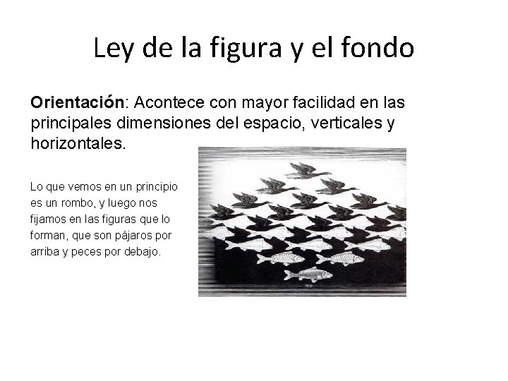 Ley de la figura y el fondo Orientación: Acontece con mayor facilidad en las